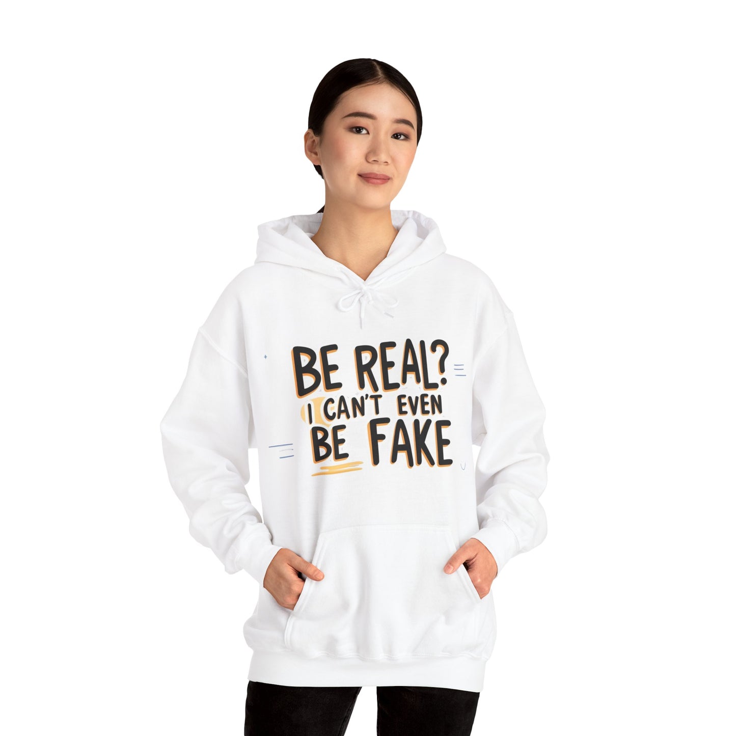 Funny Hoodie – 'Be Real? I Can’t Even Be Fake' Design, Unisex Heavy Blend Sweatshirt, Cozy & Stylish Pullover