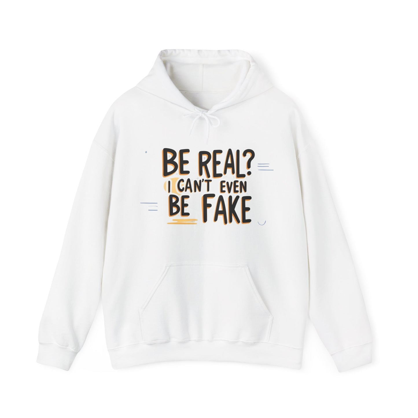Funny Hoodie – 'Be Real? I Can’t Even Be Fake' Design, Unisex Heavy Blend Sweatshirt, Cozy & Stylish Pullover