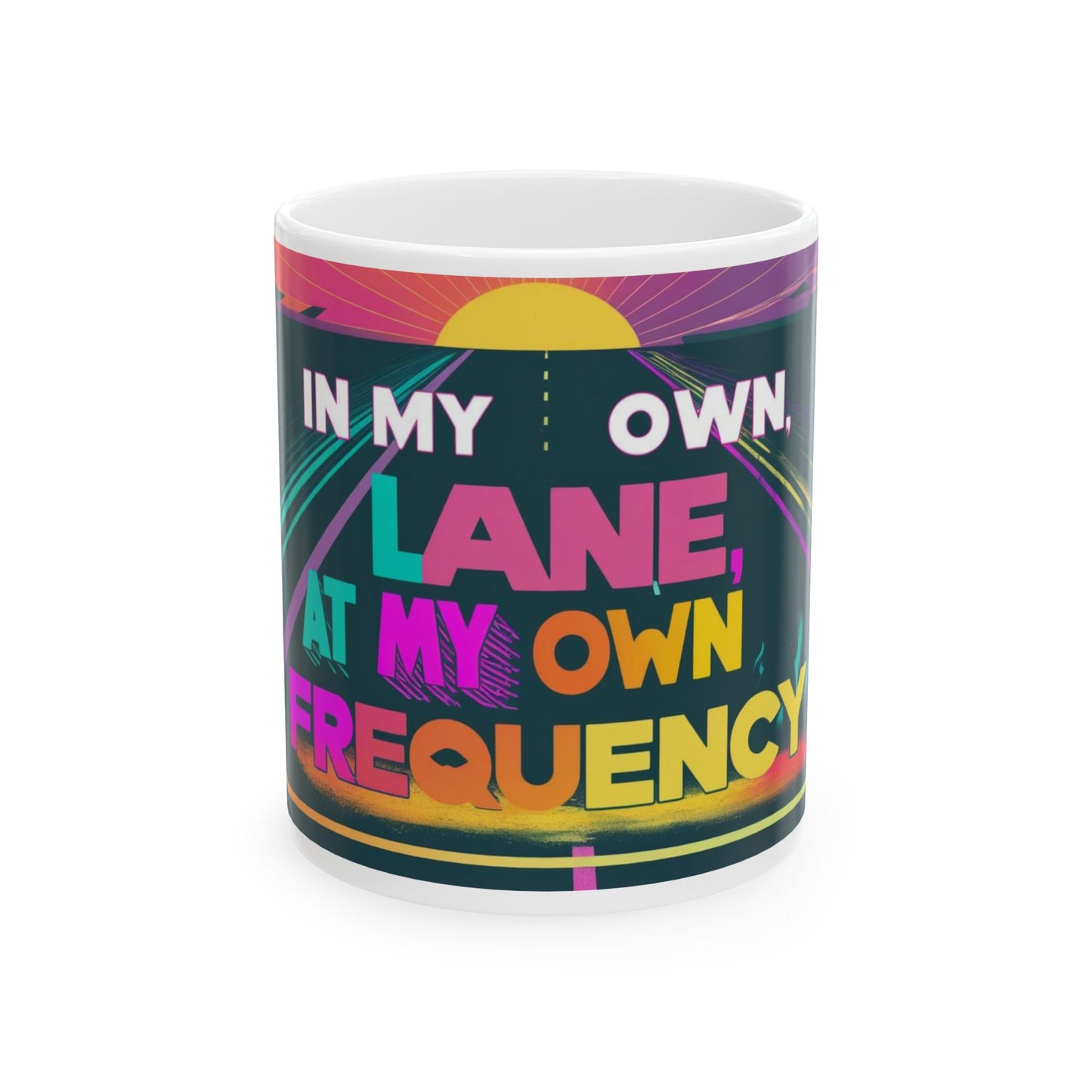 Motivational Quote "In My Own Lane, At My Own Frequency" Ceramic Mug, Inspirational Coffee Cup, Positive Vibes Tea Mug, Self Care Gift Idea